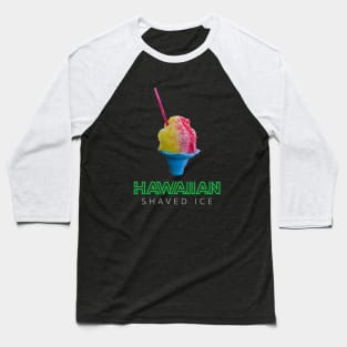 HAWAIIAN SHAVED ICE Baseball T-Shirt